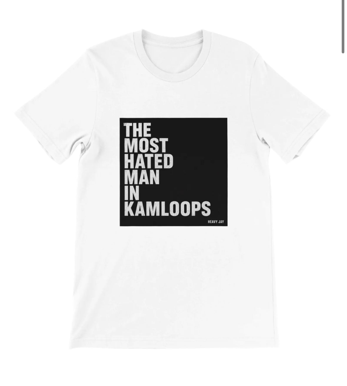 Most Hated Man In Kamloops T Shirt